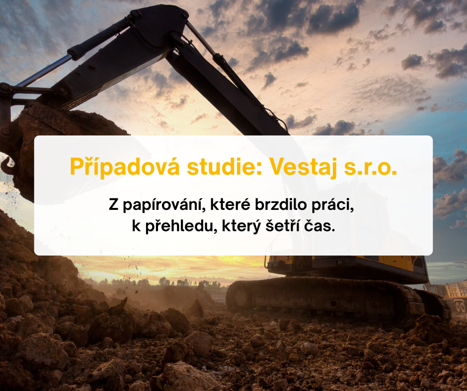 Jak se ve společnosti VESTAJ s.r.o. zbavili papírování a získali více času na stavbě